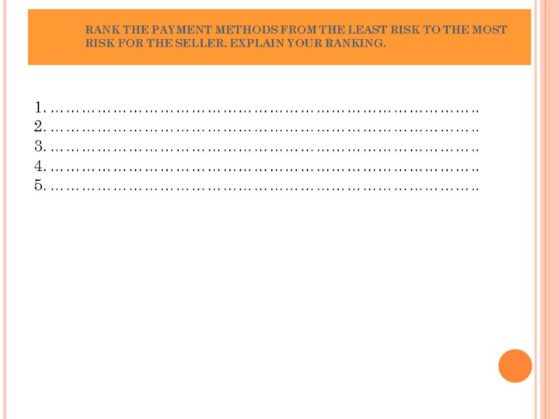 RANK THE PAYMENT METHODS FROM THE LEAST RISK TO THE MOST RISK FOR THE